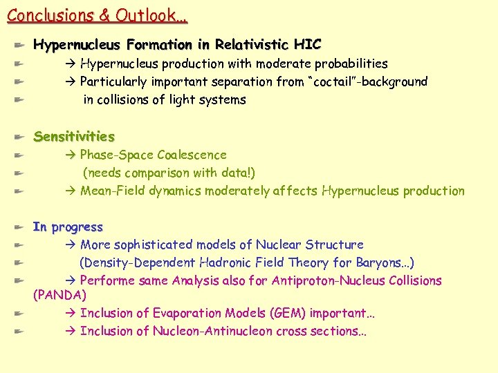 Conclusions & Outlook… Hypernucleus Formation in Relativistic HIC Hypernucleus production with moderate probabilities Particularly