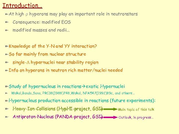 Introduction… At high hyperons may play an important role in neutronstars Consequence: modified EOS