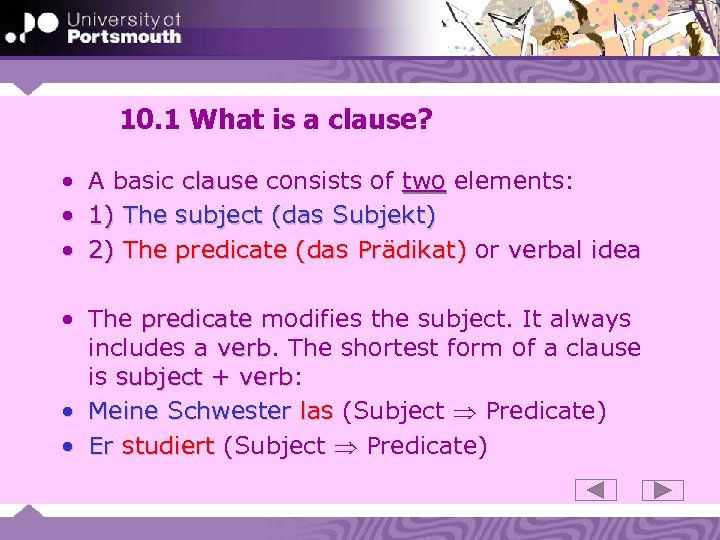 10. 1 What is a clause? • • • A basic clause consists of