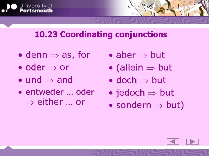 10. 23 Coordinating conjunctions • denn as, for • oder or • und and