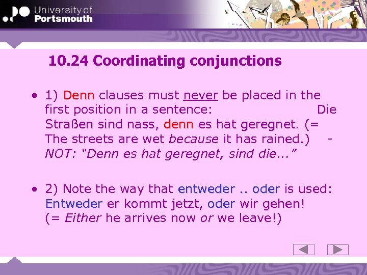 10. 24 Coordinating conjunctions • 1) Denn clauses must never be placed in the