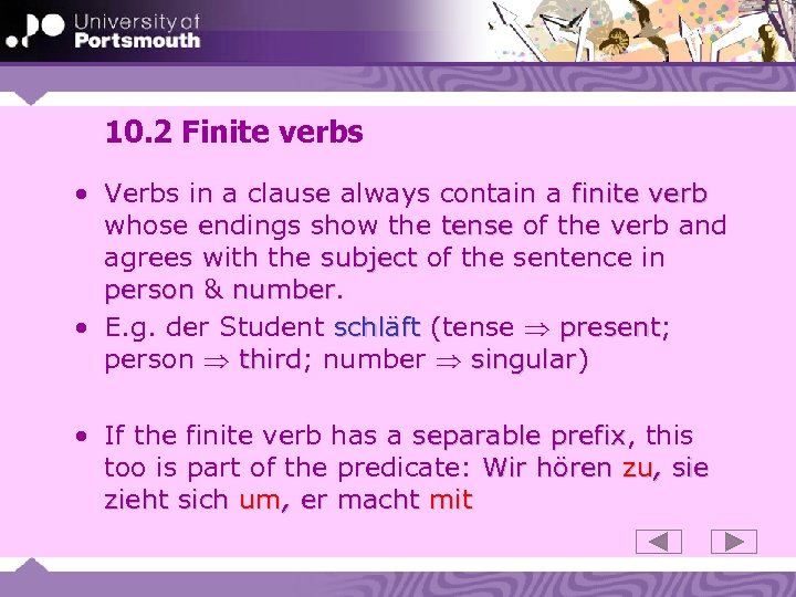 10. 2 Finite verbs • Verbs in a clause always contain a finite verb