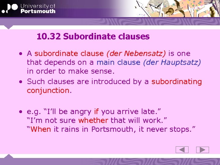 10. 32 Subordinate clauses • A subordinate clause (der Nebensatz) is one that depends
