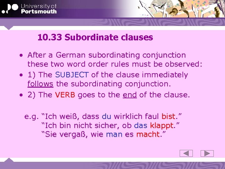 10. 33 Subordinate clauses • After a German subordinating conjunction these two word order