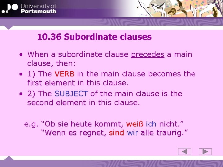 10. 36 Subordinate clauses • When a subordinate clause precedes a main clause, then: