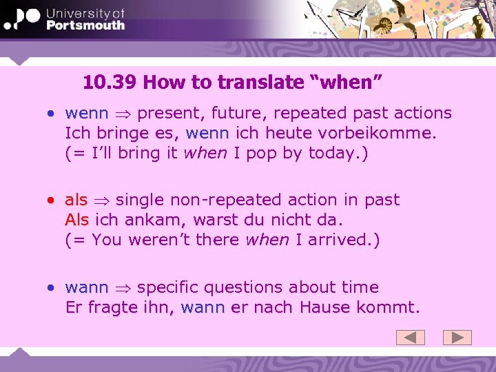 10. 39 How to translate “when” • wenn present, future, repeated past actions Ich