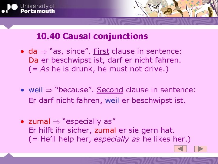 10. 40 Causal conjunctions • da “as, since”. First clause in sentence: Da er