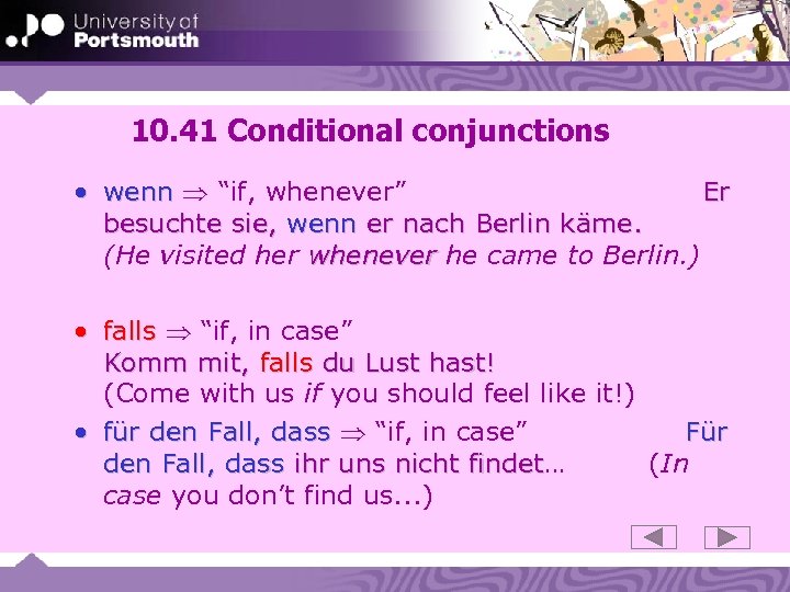 10. 41 Conditional conjunctions • wenn “if, whenever” Er besuchte sie, wenn er nach