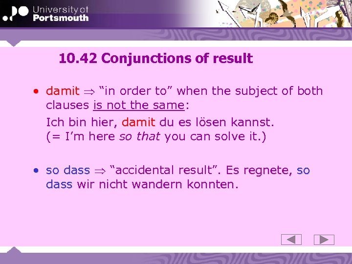 10. 42 Conjunctions of result • damit “in order to” when the subject of