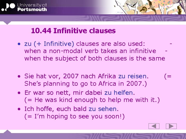10. 44 Infinitive clauses • zu (+ Infinitive) clauses are also used: when a