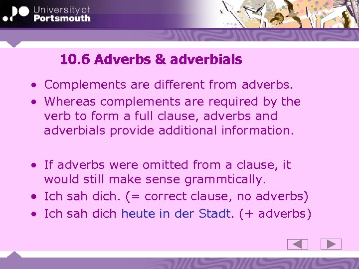 10. 6 Adverbs & adverbials • Complements are different from adverbs • Whereas complements