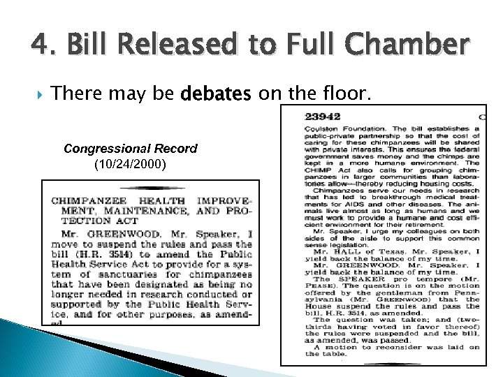 4. Bill Released to Full Chamber There may be debates on the floor. Congressional