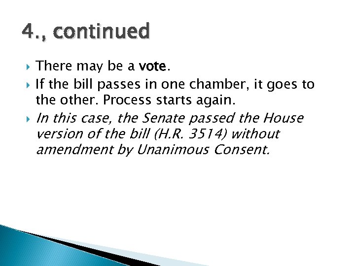 4. , continued There may be a vote. If the bill passes in one