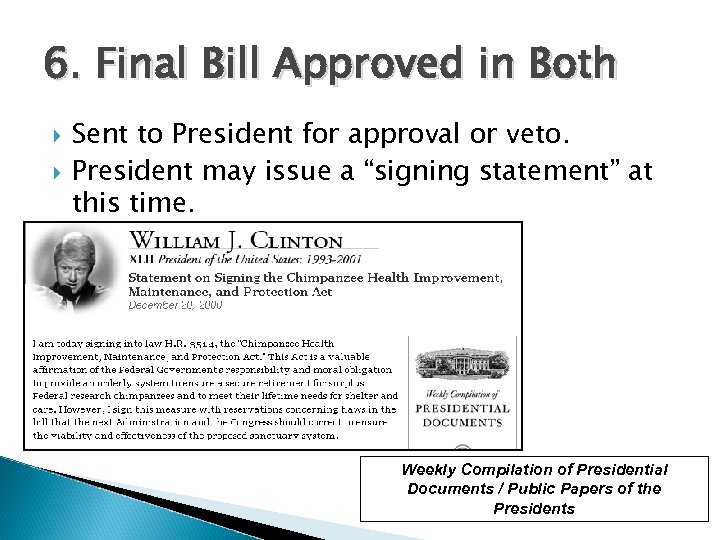 6. Final Bill Approved in Both Sent to President for approval or veto. President