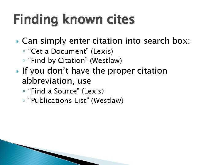 Finding known cites Can simply enter citation into search box: ◦ “Get a Document”