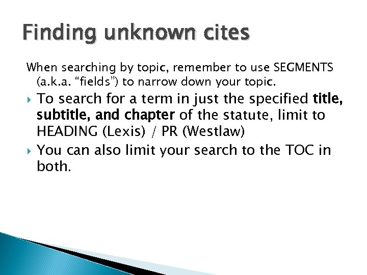 Finding unknown cites When searching by topic, remember to use SEGMENTS (a. k. a.