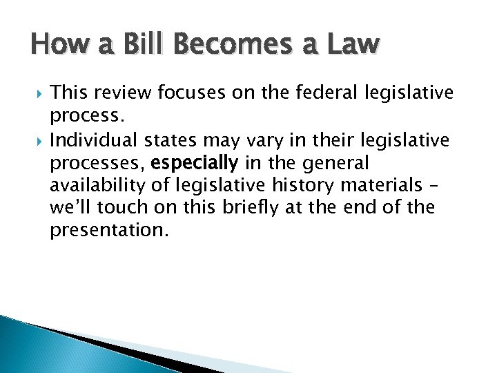 How a Bill Becomes a Law This review focuses on the federal legislative process.