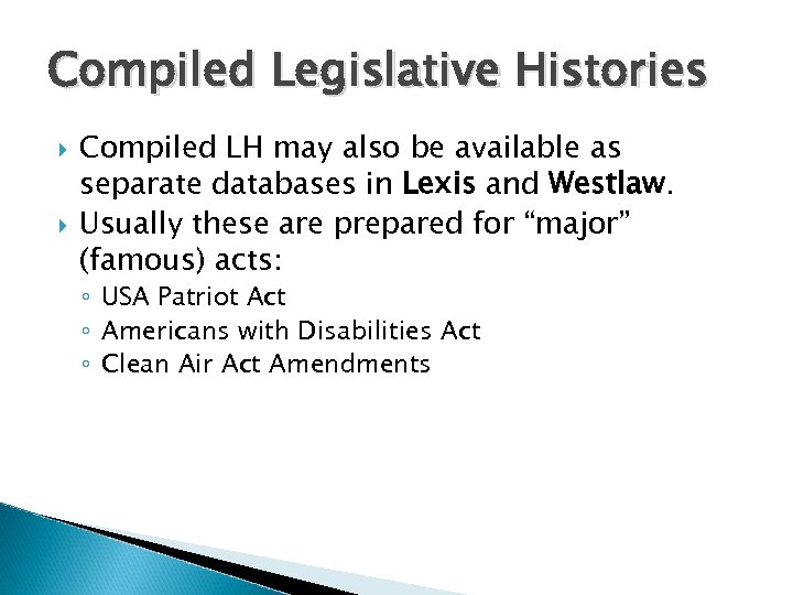 Compiled Legislative Histories Compiled LH may also be available as separate databases in Lexis