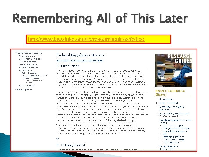 Remembering All of This Later http: //www. law. duke. edu/lib/researchguides/fedleg 
