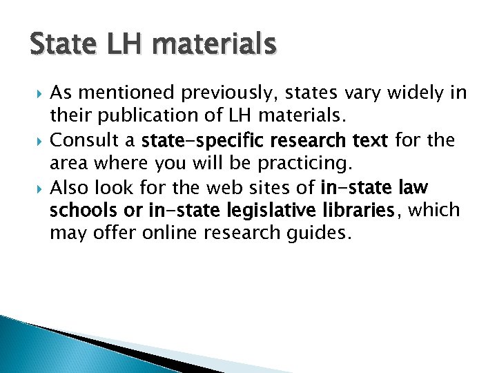 State LH materials As mentioned previously, states vary widely in their publication of LH