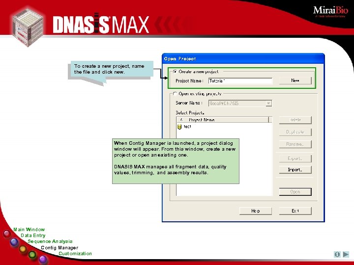 To create a new project, name the file and click new. When Contig Manager