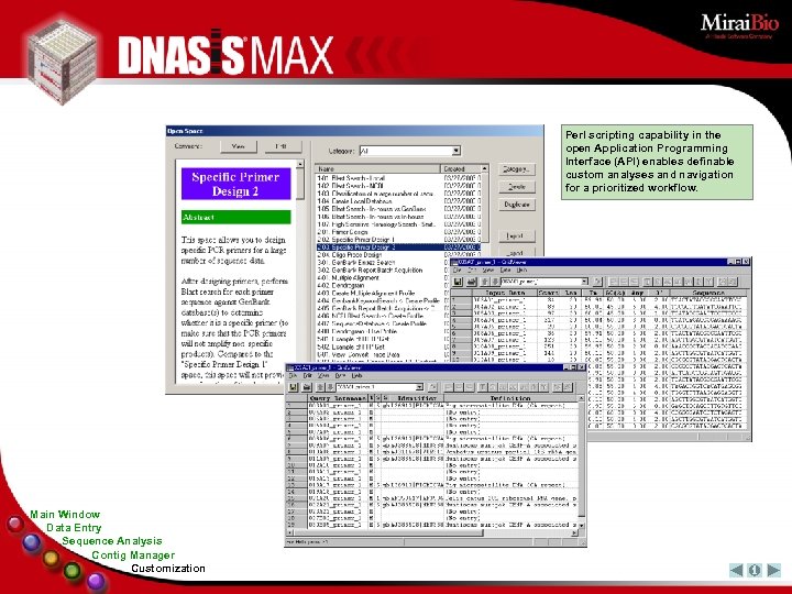 Perl scripting capability in the open Application Programming Interface (API) enables definable custom analyses