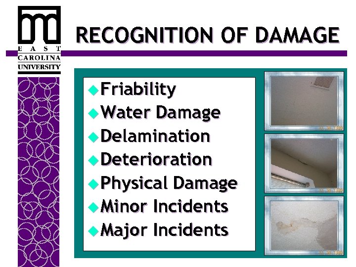 RECOGNITION OF DAMAGE u Friability u Water Damage u Delamination u Deterioration u Physical