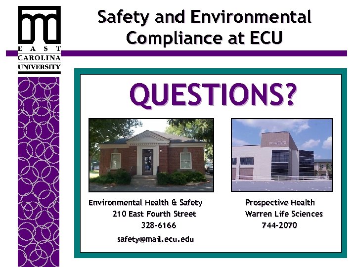 Safety and Environmental Compliance at ECU QUESTIONS? Environmental Health & Safety 210 East Fourth