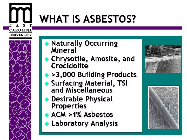WHAT IS ASBESTOS? Naturally Occurring Mineral u Chrysotile, Amosite, and Crocidolite u >3, 000