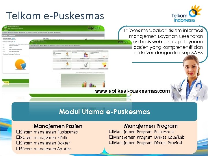 Telkom e-Puskesmas Infokes merupakan sistem informasi manajemen Layanan Kesehatan berbasis web untuk pelayanan pasien