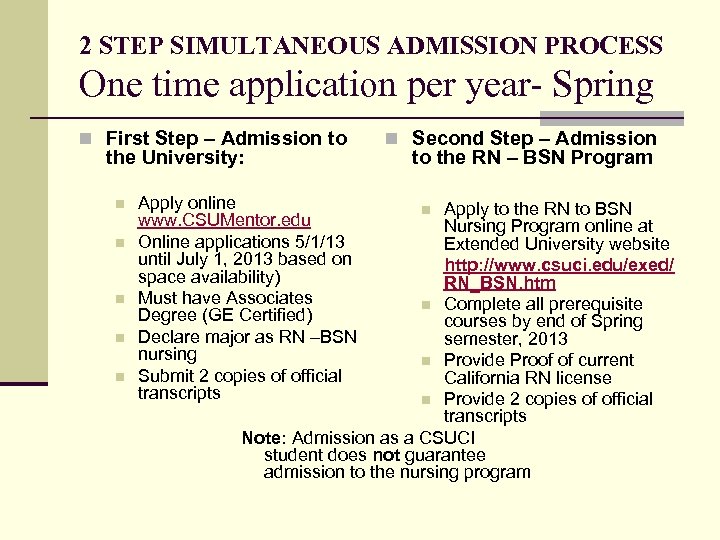 2 STEP SIMULTANEOUS ADMISSION PROCESS One time application per year- Spring n First Step