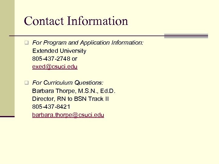 Contact Information q For Program and Application Information: Extended University 805 -437 -2748 or