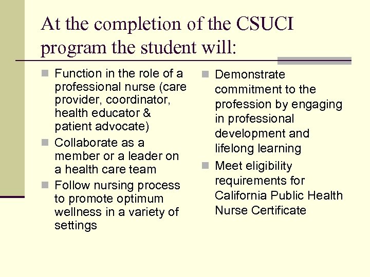 At the completion of the CSUCI program the student will: n Function in the