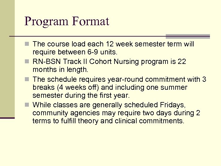 Program Format n The course load each 12 week semester term will require between