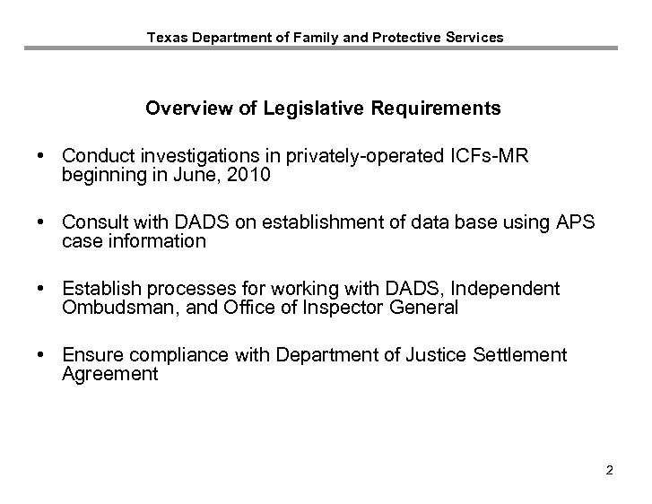 Texas Department of Family and Protective Services Overview of Legislative Requirements • Conduct investigations