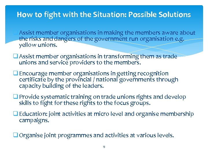 How to fight with the Situation: Possible Solutions q Assist member organisations in making