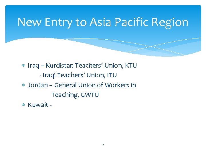 New Entry to Asia Pacific Region Iraq – Kurdistan Teachers’ Union, KTU - Iraqi