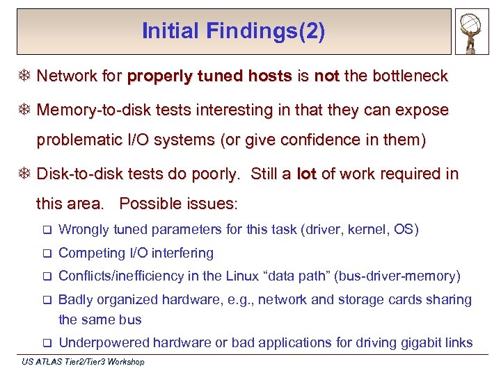 Initial Findings(2) T Network for properly tuned hosts is not the bottleneck T Memory-to-disk