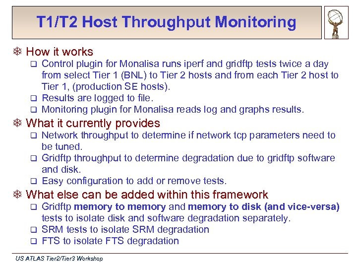 T 1/T 2 Host Throughput Monitoring T How it works Control plugin for Monalisa