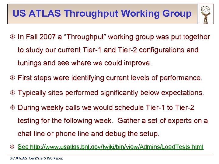 US ATLAS Throughput Working Group T In Fall 2007 a “Throughput” working group was
