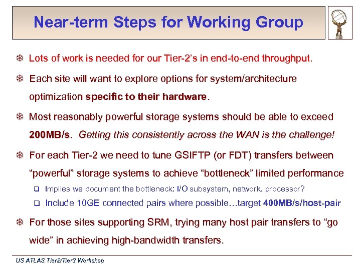 Near-term Steps for Working Group T Lots of work is needed for our Tier-2’s