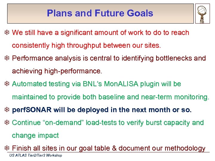 Plans and Future Goals T We still have a significant amount of work to