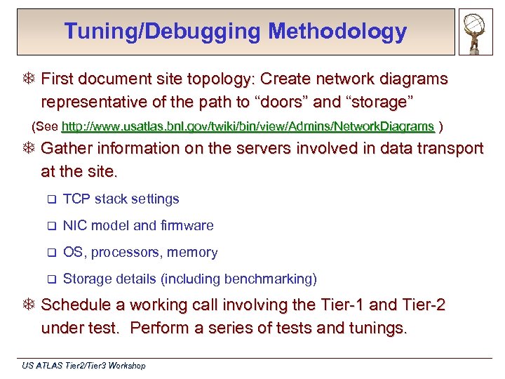 Tuning/Debugging Methodology T First document site topology: Create network diagrams representative of the path