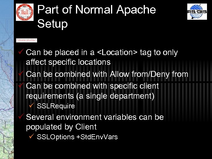 Part of Normal Apache Setup ü Can be placed in a <Location> tag to