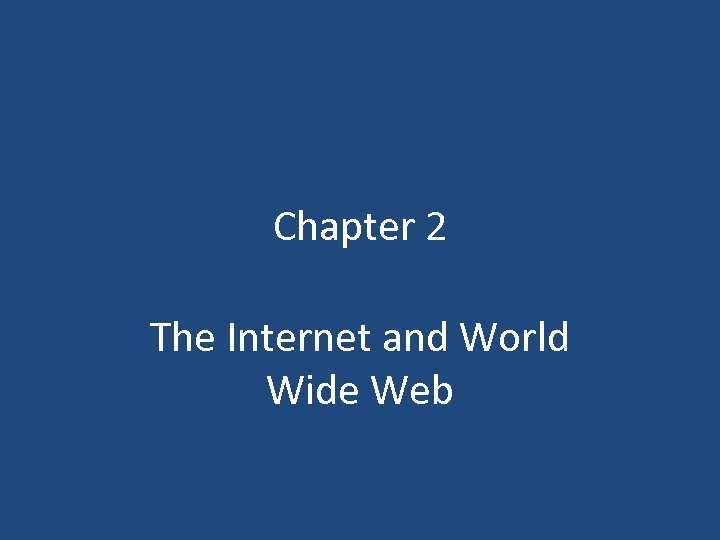 Chapter 2 The Internet and World Wide Web 