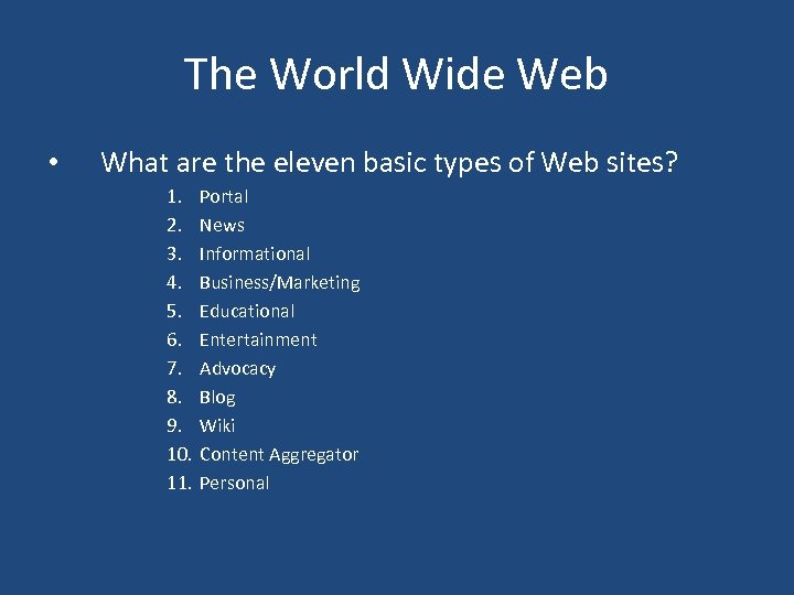 The World Wide Web • What are the eleven basic types of Web sites?