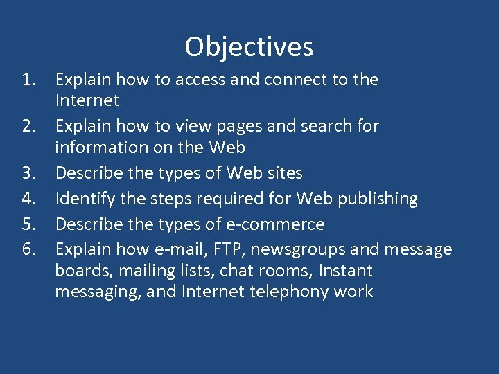 Objectives 1. Explain how to access and connect to the Internet 2. Explain how