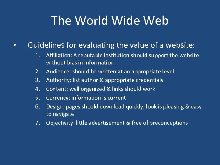 The World Wide Web • Guidelines for evaluating the value of a website: 1.