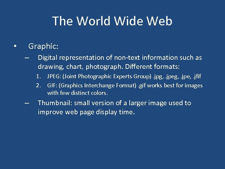 The World Wide Web • Graphic: – Digital representation of non-text information such as