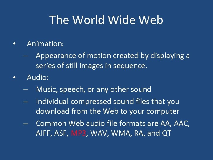 The World Wide Web Animation: – Appearance of motion created by displaying a series
